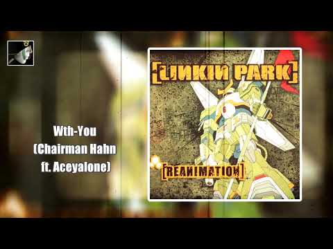 With You Chairman Hahn ft  Aceyalone by Linkin Park