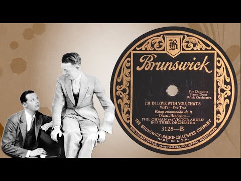 “I'm In Love With You, That's Why” by Phil Ohman and Victor Arden with Their Orchestra 1926