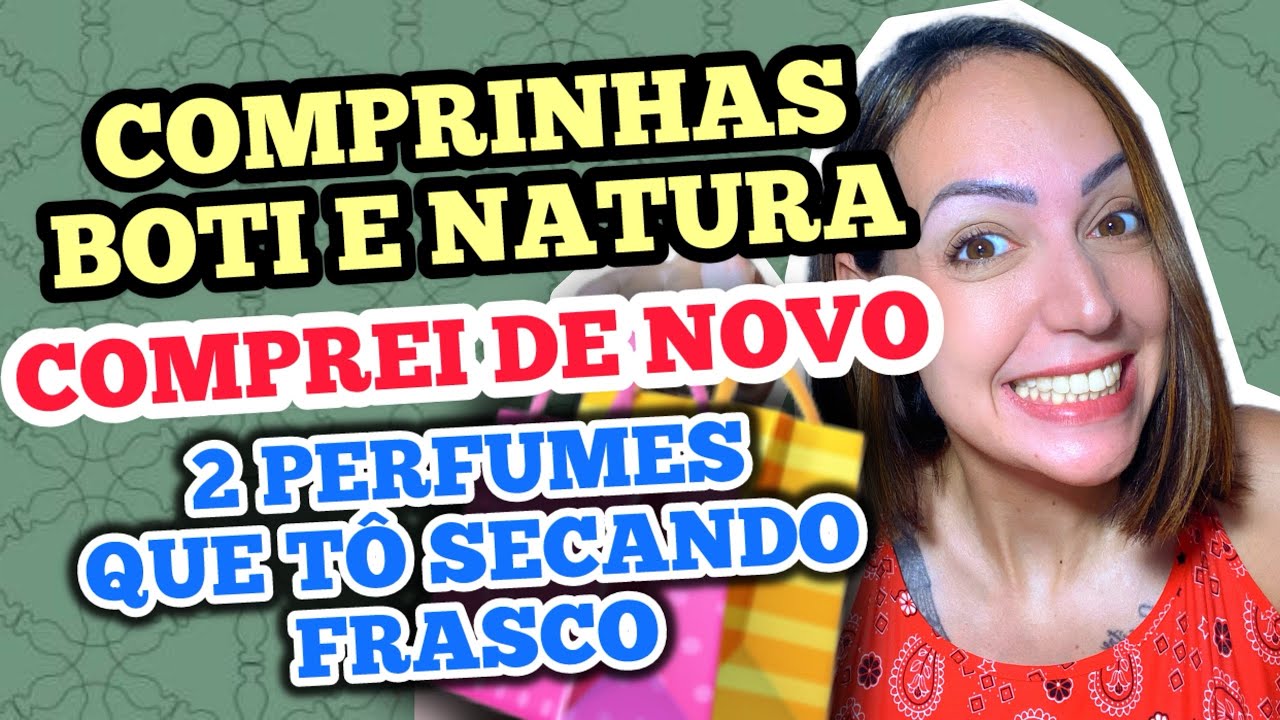 COMPRINHAS BOTICÁRIO E NATURA! Comprei de Novo 2 PERFUMES que tô secando o frasco!