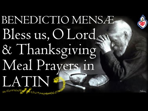 Benedictio Mensae : The Traditional "Bless us O Lord" and Thanksgiving After Meal Prayers in Latin