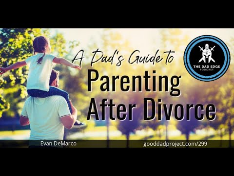 Watch — A Dad's Guide to Parenting After Divorce — Evan DeMarco