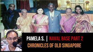 Pamela Sandanasamy – My Father & the Naval Base Part 2 | Chronicles of Old Singapore