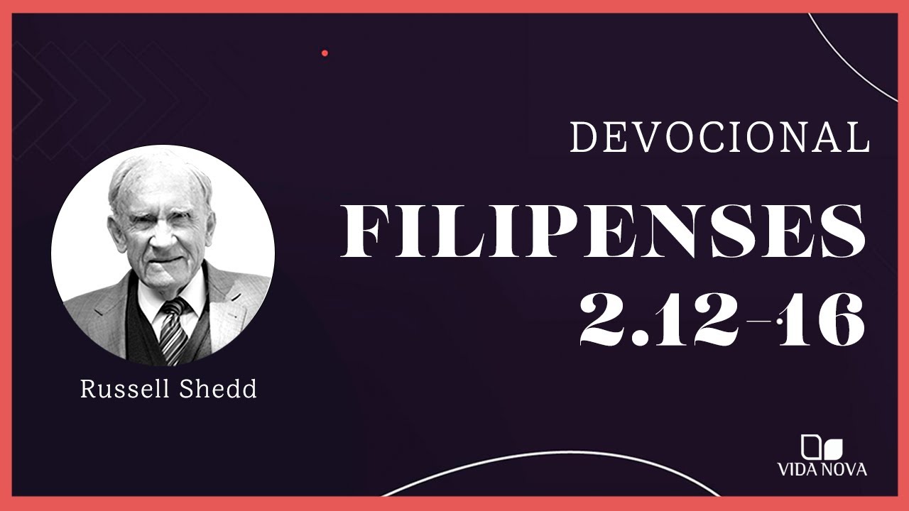 FILIPENSES 2.12-16 - DEVOCIONAL | Russell Shedd