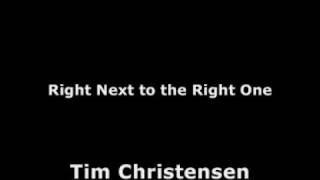 Tim Christensen - Right Next to the Right One