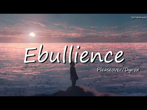 Pleaseover , Dyrox - Ebullience  || 电音系列