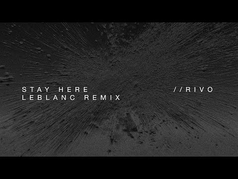 Rivo - Stay Here (Leblanc Remix)