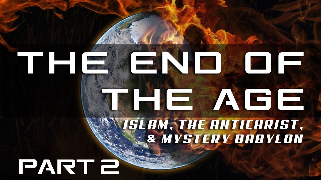 End Of The Age — Islam, the Antichrist, and Mystery Babylon — Passion For Truth Ministries