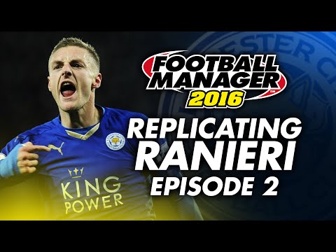 Replicating Ranieri: Episode 2 | Football Manager 2016