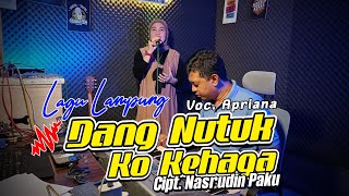 Download lagu Apriana - Dang Nutuk Ko Kehaga - Cipt. Nasrudin Paku Live Studio - Lagu lampung populer 2026 mp3