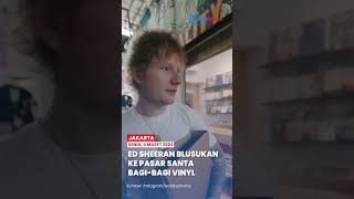 Momen Ed Sheeran Blusukan ke Pasar Santa Jakarta Bagi-bagi Vinyl Bertanda Tangan