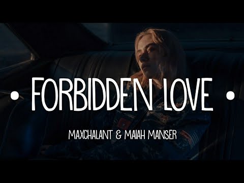 Maxchalant & Maiah Manser - Forbidden love (lyrics)