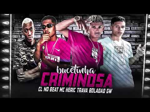 CL NO BEAT, MC HERICK, TRAVA BOLADÃO EV GW - BCTINHA CRIMINOSA ( BREGA FUNK )