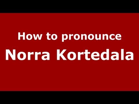 How to Pronounce Norra Kortedala - PronounceNames.com