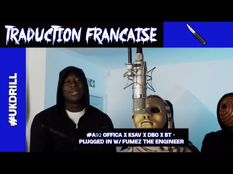 Traduction (UK) | #A92 🇮🇪 Offica x Ksav x Dbo x BT - Plugged In W/ Fumez The Engineer