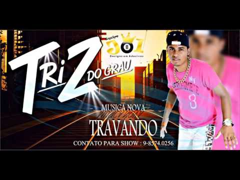 Triz Do Grau - Travando