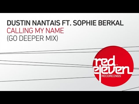 Dustin Nantais ft. Sophie Berkal - Calling My Name (Go Deeper Mix)