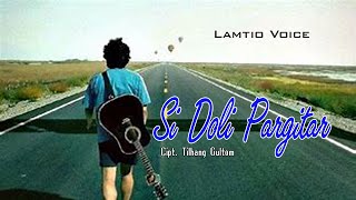 Download lagu LAGU OPERA SI DOLI PARGITAR - LAMTIO VOICE mp3