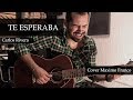 Te Esperaba Carlos Rivera Cover Maximo Franco