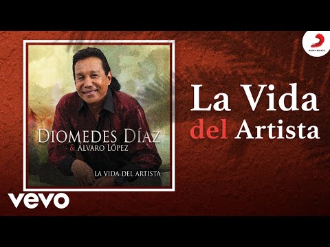 Diomedes Díaz, Álvaro López - La Vida del Artista (Cover Audio)