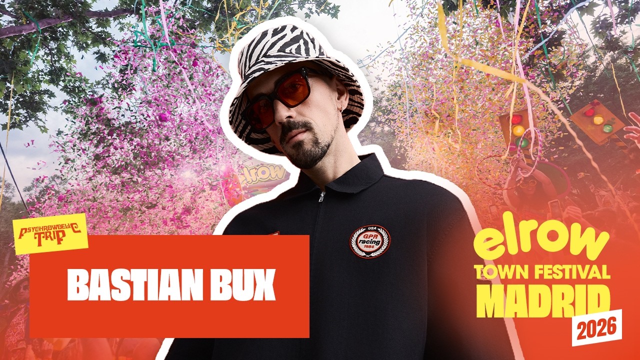 Bastian Bux - Live @ elrow Town Madrid 2026 Psychrowdelic Trip Stage
