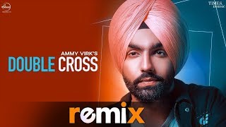 Double Cross (Remix) | Ammy Virk | Happy Raikoti | New Remix Songs 2019 | Speed Records
