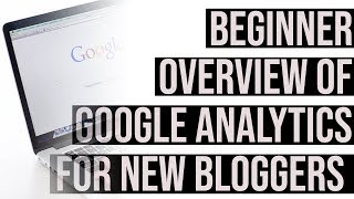 Google Analytics Overview for a Beginner Blogger - Metrics to Care About Initially