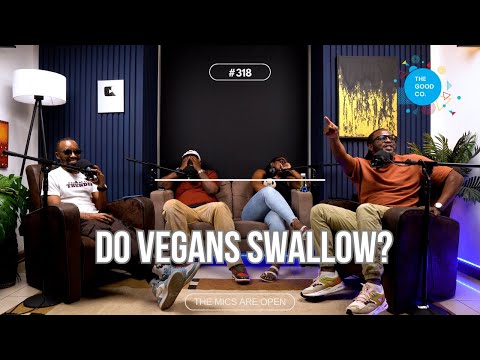 #318 - Do Vegans Swallow? - The Mics Are Open