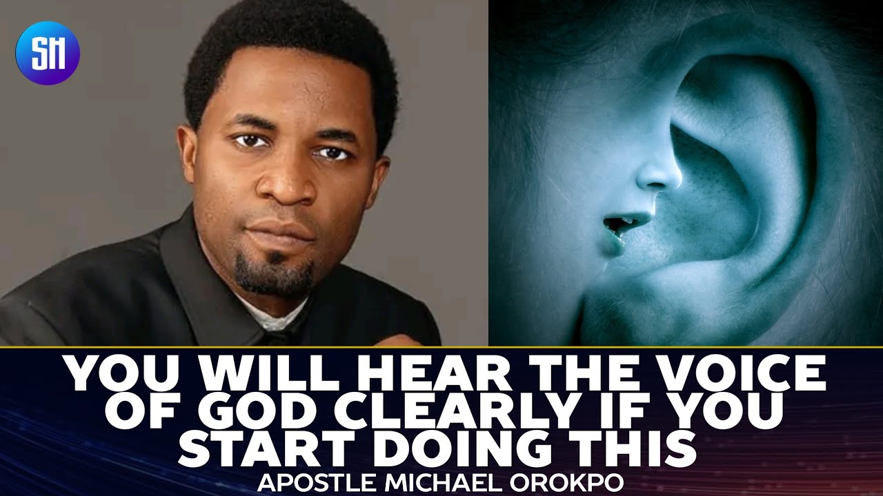 How to Clearly Hear God's Voice ||  Apostle Michael Orokpo