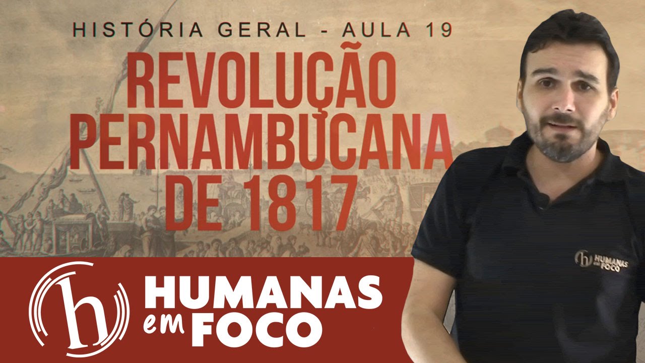 História do Brasil  - Aula 19  - Revolução pernambucana de 1817