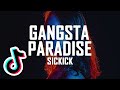 SICKICK - Gangsta Paradise | Baby I'm A Gangster Too
