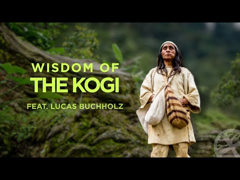 Wisdom of the Kogi People: Interview with Lucas Buchholz