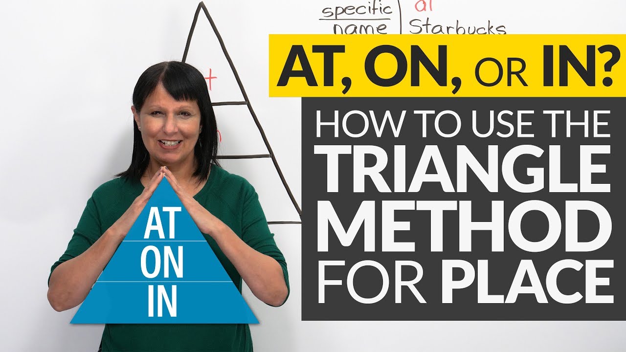 AT, ON, or IN The Triangle Method for Prepositions of Place