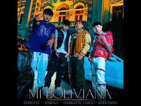 Tory Ftc, Danico el Unico, Fofo King, Zaid Cj - Mi Boliviana (Audio Oficial)