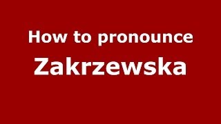 How to pronounce Zakrzewska