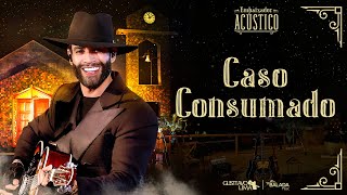 Gusttavo Lima - Caso Consumado (Embaixador Acústico)