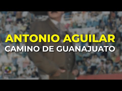 Antonio Aguilar - Camino de Guanajuato (Audio Oficial)