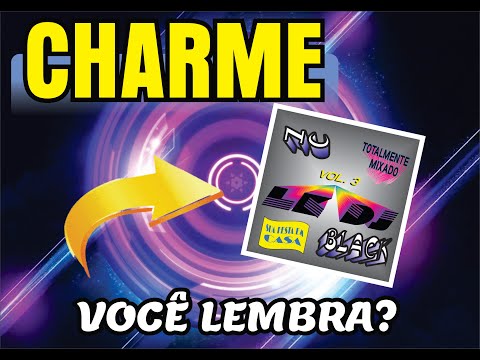 CHARME NU BLACK 3 * VOCÊ LEMBRA DESSE CD?   O MELHOR DO BAILE CHARME