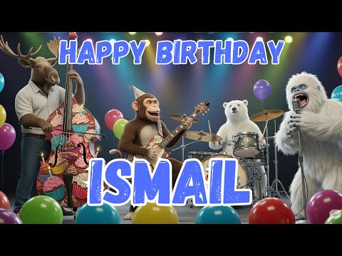 ISMAIL Happy Birthday Song - Happy Birthday to Ismail