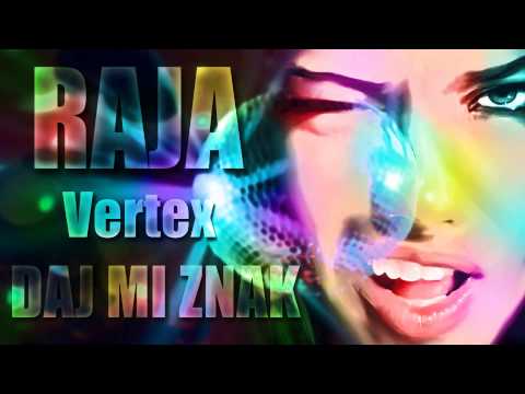 Raja feat. Vertex -  Daj mi znak (2013)