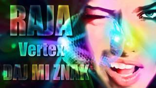 Raja feat. Vertex -  Daj mi znak (2013)