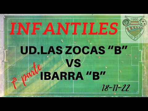 INFANTIL: UD. Las Zocas “B” vs CD. Ibarra “B” (1ª parte) 18-11-22