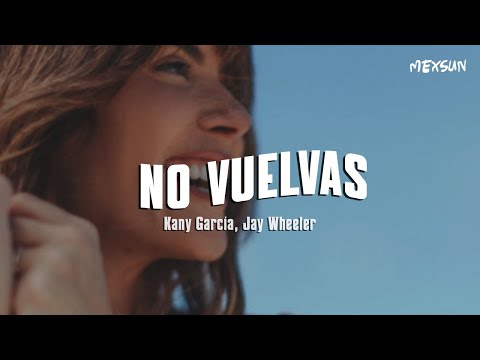 Kany García, Jay Wheeler - No Vuelvas (Letra)