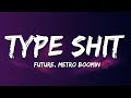 Future, Metro Boomin - Type Shit (Lyrics)