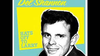 Del Shannon - Hats Off to Larry