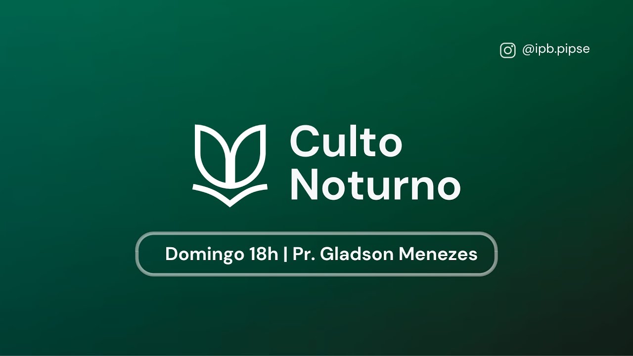 Culto Noturno PIPSE - 23/02/2025 - João 16: 5-15
