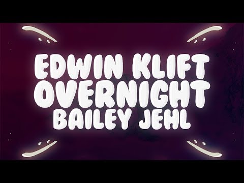 Edwin Klift - Overnight (Lyrics) ft. Bailey Jehl ????