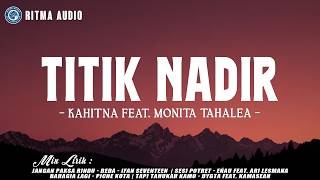 Download lagu Kahitna Feat. Monita Tahalea - Titik Nadir (Lirik) || Mix - Ifan Seventeen, eńau feat. Ari Lesmana,- mp3