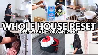 NEW! WHOLE HOUSE RESET | Deep Cleaning + Organizing | Cleaning Motivation