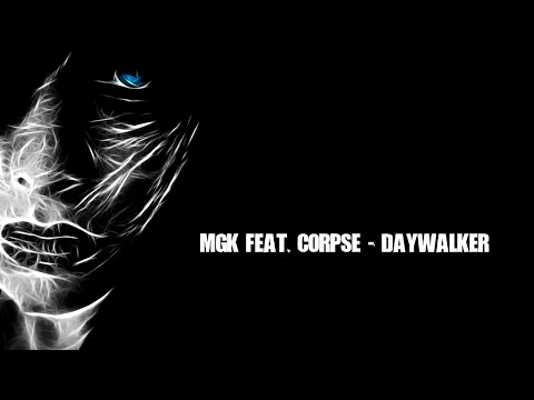 Machine Gun Kelly ft. CORPSE - DAYWALKER. Almost Official Video
