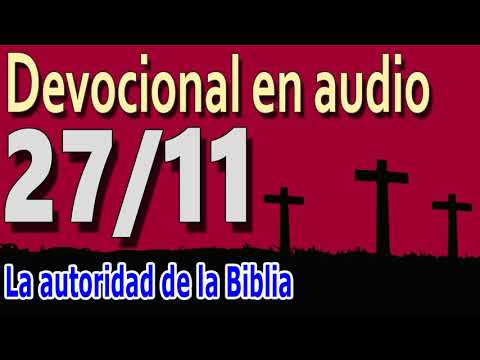 Devocional en audio 27/11 - La autoridad de la Biblia